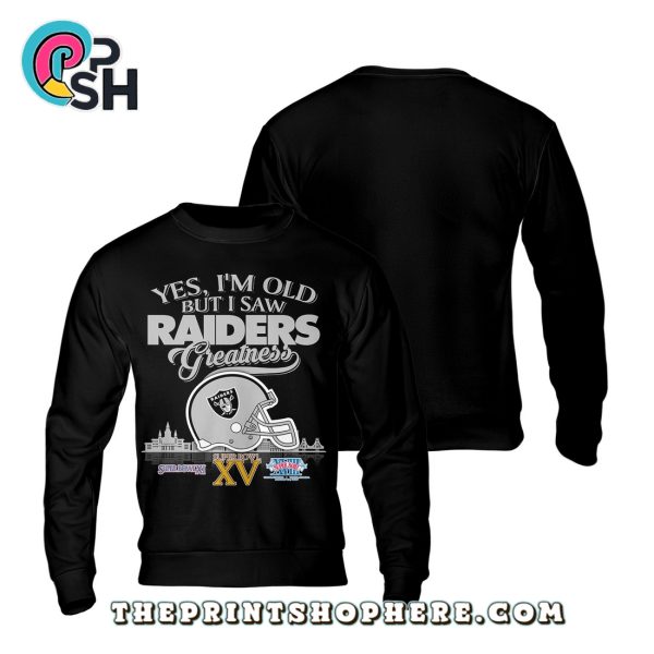 Yes, Old But I Saw Oakland Raiders Greatness T-Shirt
