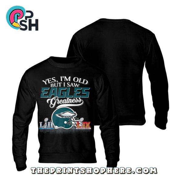 Yes, Old But I Saw Philadelphia Eagles Greatness T-Shirt