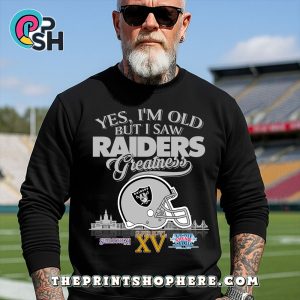 Yes, Old But I Saw Raiders Greatness T-Shirt