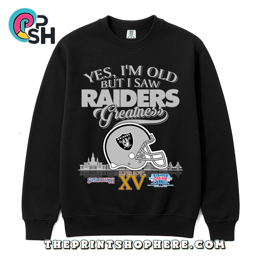Yes, Old But I Saw Raiders Greatness T-Shirt Yes, Old But I Saw Raiders Greatness T-Shirt