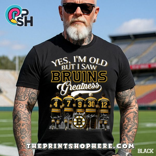 Yes, I’m Old But I Saw Boston Bruins Greatness Legends T-Shirt