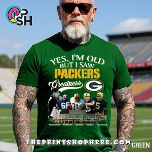 Yes, I’m Old But I Saw Green Bay Packers Greatness T-Shirt
